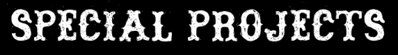 Special Projects